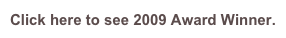 Click here to see 2009 Award Winner.