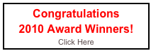 Congratulations
2010 Award Winners!
Click Here